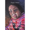 How to Survive Psychosis