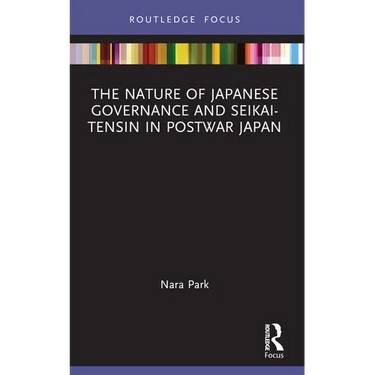 The Nature of Japanese Governance and Seikai-Tensin in Postwar Japan