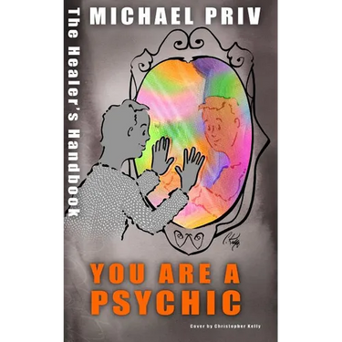 You Are a Psychic, the Healer's Handbook