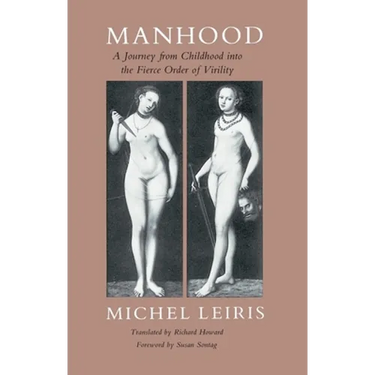 Manhood: A Journey from Childhood Into the Fierce Order of Virility