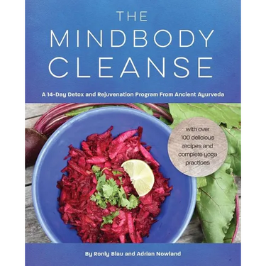 The Mindbody Cleanse: A 14-Day Detox and Rejuvenation Program from Ancient Ayurveda