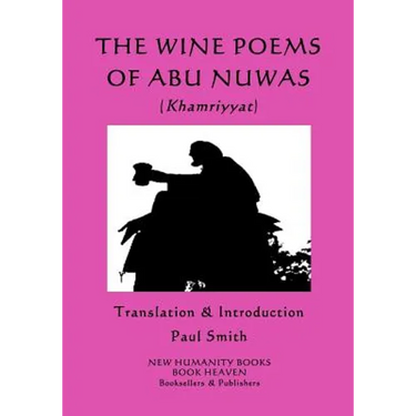 The Wine Poems of Abu Nuwas (Khamriyyat)