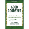 Good Goodbyes: Termination in Therapy from Beginning to Ending