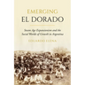 Emerging El Dorado: Steam Age Expansionism and the Social Worlds of Growth in Argentina