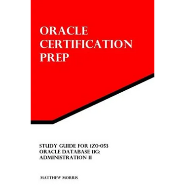 Study Guide for 1Z0-053: Oracle Database 11g: Administration II