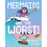 Mermaids Are the Worst!