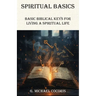SPIRITUAL BASICS Basic Biblical Keys For Living A Spiritual Life
