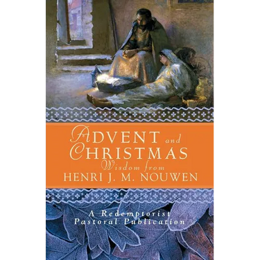 Advent and Christmas Wisdom from Henri J. M. Nouwen: Daily Scripture and Prayers Together with Nouwen's Own Words