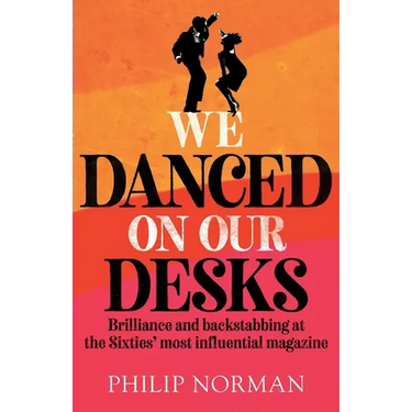 We Danced On Our Desks: Brilliance and backstabbing at the Sixties' most influential magazine