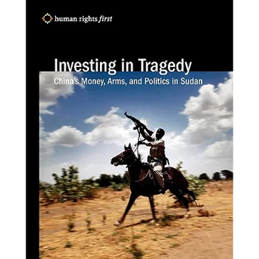Investing In Tragedy: China'S Money, Arms, And Politics In Sudan