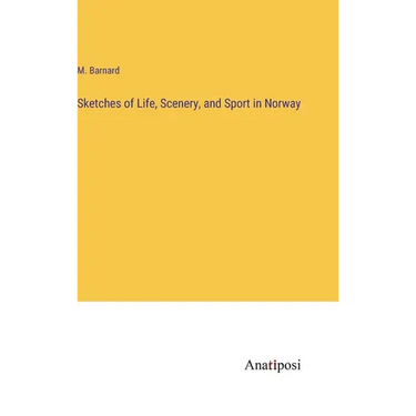 Sketches of Life, Scenery, and Sport in Norway
