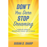Don't You Dare Stop Dreaming: A Midlife Guide to Rekindling Goals, Grit, and Grace