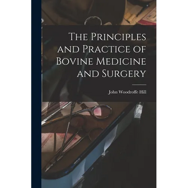 The Principles and Practice of Bovine Medicine and Surgery