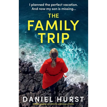 The Family Trip: A totally gripping and addictive psychological thriller