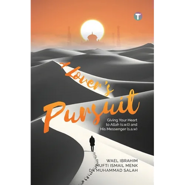 A Lover's Pursuit: Giving Your Heart to Allah (s.w.t) and His Messenger (s.a.w)
