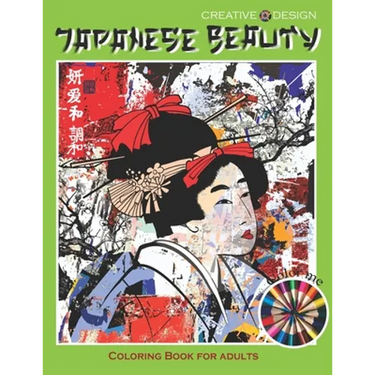 Creative Design Japanese Beauty Coloring Book for Adults: or all Japan lovers to express their creativity, relax and have fun! Color me!