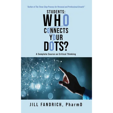 Students: Who Connects Your Dots?: A Complete Course on Critical Thinking