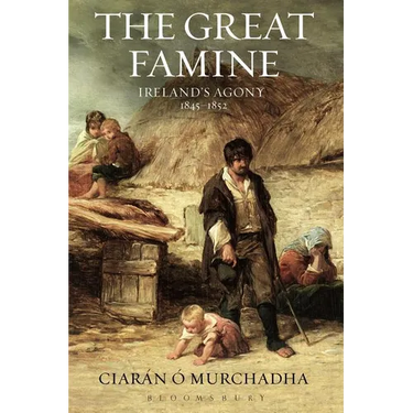 The Great Famine: Ireland's Agony 1845-1852