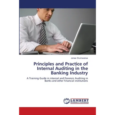 Principles and Practice of Internal Auditing in the Banking Industry