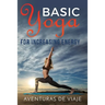 Basic Yoga for Increasing Energy: Yoga Therapy for Revitalization and Increasing Energy