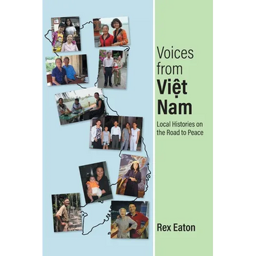 Voices from Viet Nam: Local Histories on the Road to Peace