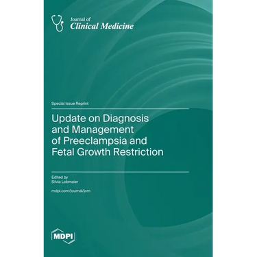 Update on Diagnosis and Management of Preeclampsia and Fetal Growth Restriction