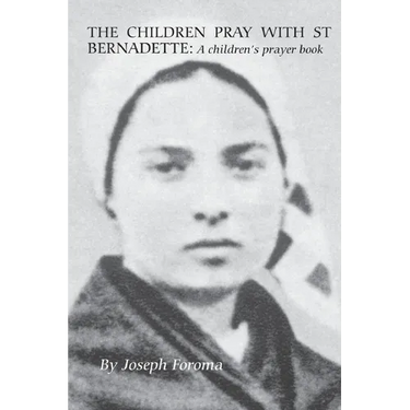 The Children Pray with St Bernadette: A children's prayer