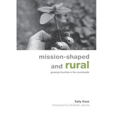 Mission-Shaped and Rural: Growing Churches in the Countryside