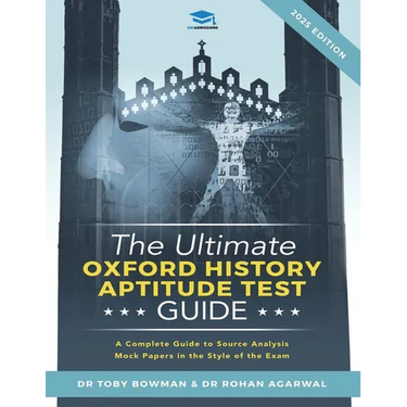 The Ultimate Oxford History Aptitude Test Guide: Techniques, Strategies, and Mock Papers to give you the Ultimate preparation for Oxford's HAT examina