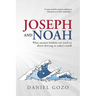 Joseph and Noah: What Ancient Wisdom Can Teach Us About Thriving In Today's World