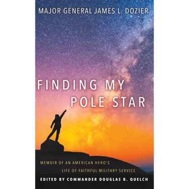 Finding My Pole Star: Memoir of an American hero's life of faithful military service and as an active business and community leader