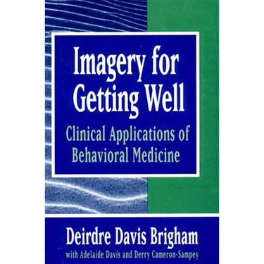 Imagery for Getting Well: Clinical Applications of Behavioral Medicine (Revised)