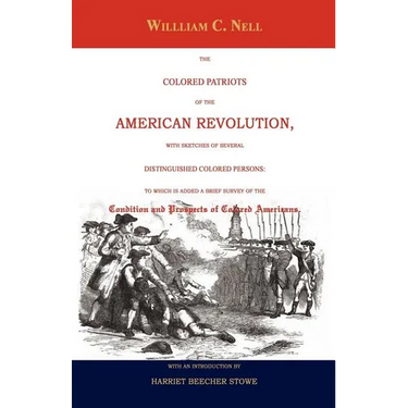 The Colored Patriots of the American Revolution: With Sketches of Several Distinguished Colored Persons: To Which Is Added a Brief Survey of the Condi