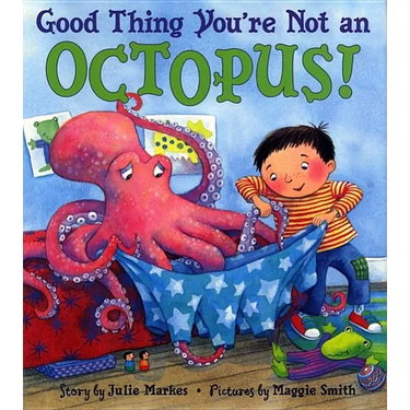 Good Thing You're Not an Octopus!