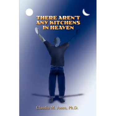 There Aren't Any Kitchens in Heaven