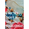 I Was Told There'd Be Cake
