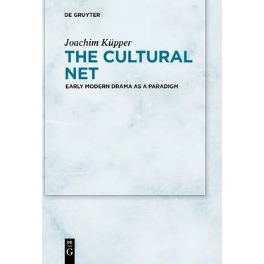 The Cultural Net: Early Modern Drama as a Paradigm