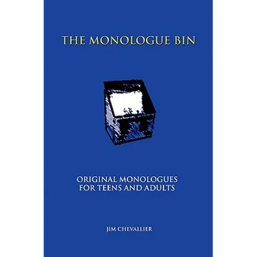 The Monologue Bin: Original Monologues for Teens And Adults