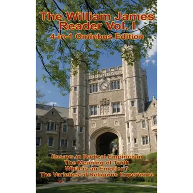 The William James Reader Vol I: Collected Philosophical and Psychological Works