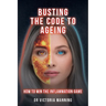 Busting the Code to Ageing: How to Win the Inflammation Game