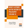 Hegel's Lectures On The History Of Philosophy (Volume II): In Three Volumes - Vol. II. Trans. From The German By E. S. Haldane, Frances H. Simson