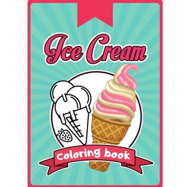Ice Cream Coloring Book: Happy Cute Designs of Sweets For Toddler Kid Teen Adult Sketch Pages Dessert