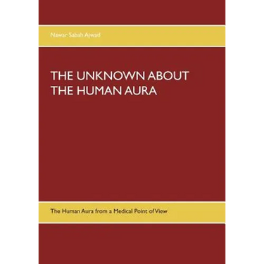 The Unknown about the Human Aura: The Human Aura from a Medical Point of View