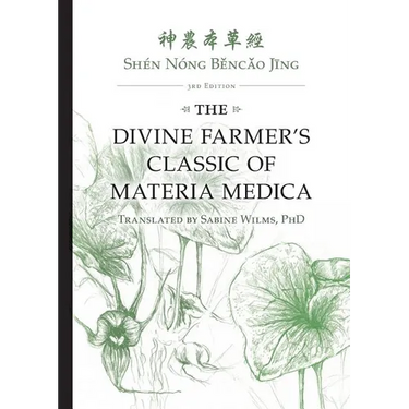 Shén Nóng Běncǎo Jīng: The Divine Farmer's Classic of Materia Medica 3rd Edition