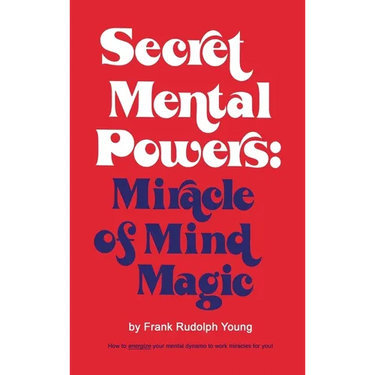 Secret Mental Powers: Miracle of Mind Magic