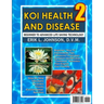 Koi Health & Disease: Everything You Need To Know 2nd Edition