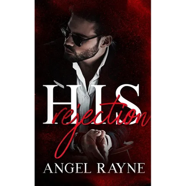 His Rejection: A Dark Mafia Romance