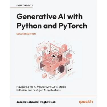 Generative AI with Python and PyTorch - Second Edition: Navigating the AI frontier with LLMs, Stable Diffusion, and next-gen AI applications