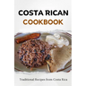Costa Rican Cookbook: Traditional Recipes from Costa Rica