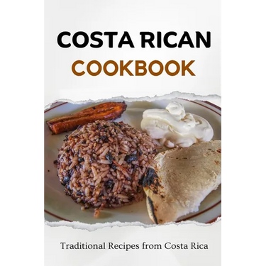 Costa Rican Cookbook: Traditional Recipes from Costa Rica